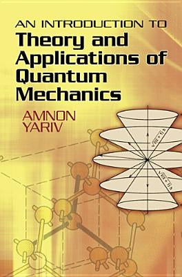 An Introduction to Theory and Applications of Quantum Mechanics Paperback Dover Publications