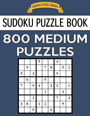 Sudoku Puzzle Book, 800 MEDIUM Puzzles: Single Difficulty Level For No Wasted Puzzles Createspace Independent Publishing Platform
