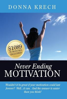 Never Ending Motivation by Krech, Donna