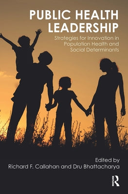 Public Health Leadership: Strategies for Innovation in Population Health and Social Determinants Paperback Routledge