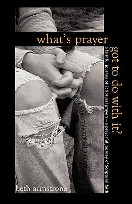 What's Prayer Got To Do With It? Paperback Xulon Press