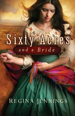 Sixty Acres and a Bride Paperback Bethany House Publishers