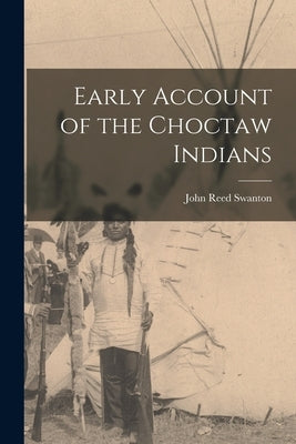 Early Account of the Choctaw Indians Paperback Legare Street Press