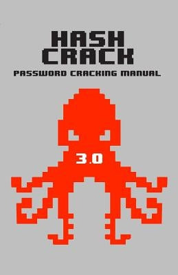 Hash Crack: Password Cracking Manual Independently Published