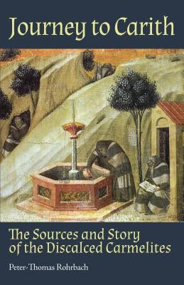 Journey to Carith: The Sources and Story of the Discalced Carmelites Paperback ICS Publications