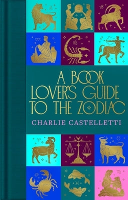 A Book Lover's Guide to the Zodiac by Castelletti, Charlie