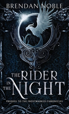 The Rider in the Night: Prequel to The Frostmarked Chronicles Paperback Eight-One-Five Publishing