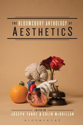 The Bloomsbury Anthology of Aesthetics Paperback Bloomsbury Publishing PLC