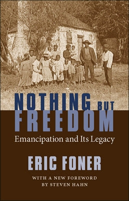 Nothing But Freedom: Emancipation and Its Legacy Paperback LSU Press