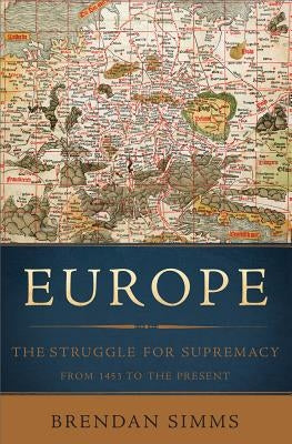 Europe: The Struggle for Supremacy, from 1453 to the Present Paperback Basic Books