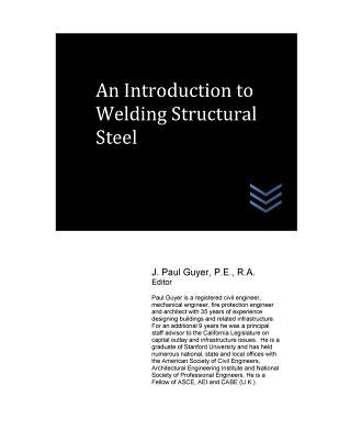 An Introduction to Welding Structural Steel Paperback Createspace Independent Publishing Platform