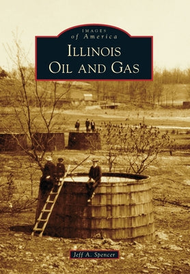 Illinois Oil and Gas Paperback Arcadia Publishing (SC)