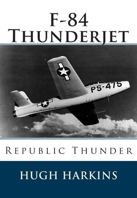 F-84 Thunderjet: Republic Thunder Paperback Centurion Publishing