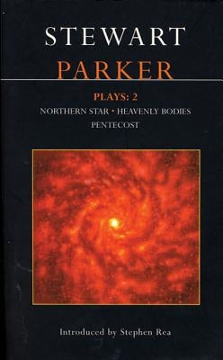 Parker Plays: 2: Northern Star; Heavenly Bodies; Pentecost Paperback Berg 3pl