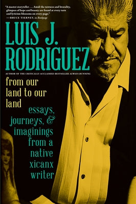 From Our Land to Our Land: Essays, Journeys, and Imaginings from a Native Xicanx Writer Paperback Seven Stories Press