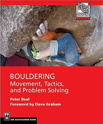 Bouldering: Movement, Tactics, and Problem Solving Paperback Mountaineers Books