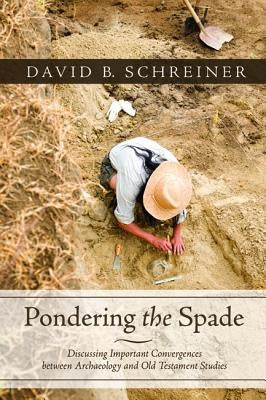 Pondering the Spade Paperback Wipf & Stock Publishers
