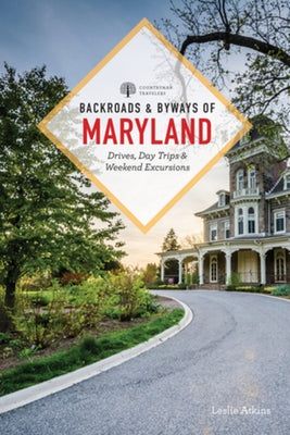 Backroads & Byways of Maryland: Drives, Day Trips & Weekend Excursions Paperback Countryman Press
