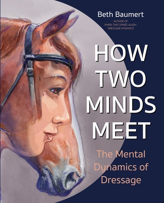 How Two Minds Meet: The Mental Dynamics of Dressage Paperback Trafalgar Square Books
