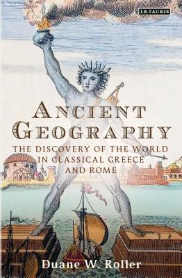 Ancient Geography: The Discovery of the World in Classical Greece and Rome Paperback Continnuum-3PL