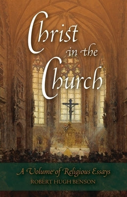 Christ in the Church: A Volume of Religious Essays Paperback Cenacle Press at Silverstream Priory