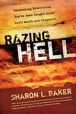 Razing Hell: Rethinking Everything You've Been Taught about God's Wrath and Judgment Paperback Westminster John Knox Press