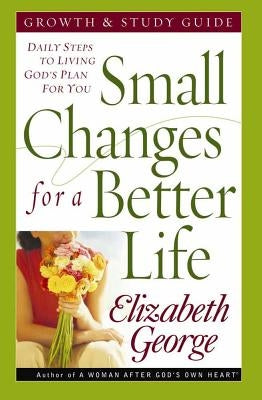 Small Changes for a Better Life: Daily Steps to Living God's Plan for You Paperback Harvest House Publishers