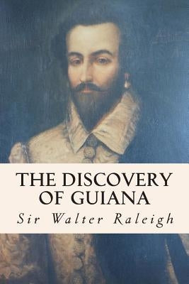 The Discovery of Guiana Paperback Createspace Independent Publishing Platform
