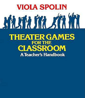 Theater Games for the Classroom: A Teacher's Handbook Paperback Northwestern University Press