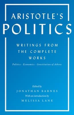 Aristotle's Politics: Writings from the Complete Works: Politics, Economics, Constitution of Athens Paperback Princeton University Press