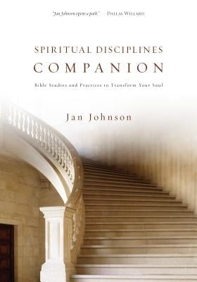 Spiritual Disciplines Companion: Bible Studies and Practices to Transform Your Soul Paperback IVP Books