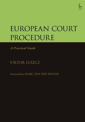 European Court Procedure: A Practical Guide by Luszcz, Viktor