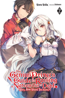 The Genius Prince's Guide to Raising a Nation Out of Debt (Hey, How about Treason?), Vol. 2 (Light Novel) Yen on