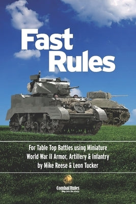 Fast Rules: For Table Top Battles using Miniature World War II Armor, Artillery & Infantry Paperback Independently Published