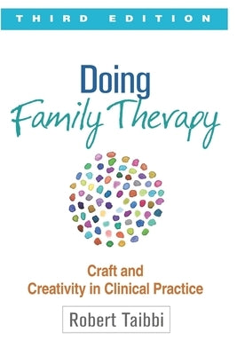 Doing Family Therapy: Craft and Creativity in Clinical Practice, Third Edition, Paperback Paperback Independently Published