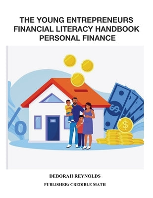 The Young Entrepreneurs Financial Literacy Handbook Personal Finance Paperback Credible Math, LLC