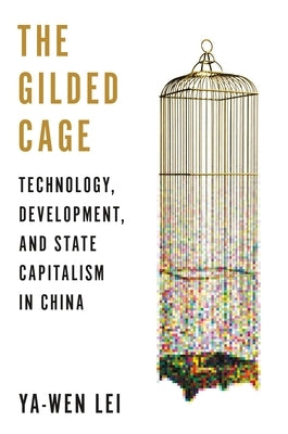 The Gilded Cage: Technology, Development, and State Capitalism in China Paperback Princeton University Press