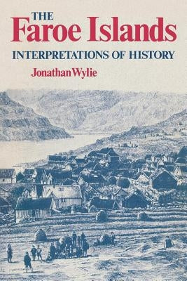 The Faroe Islands: Interpretations of History Paperback University Press of Kentucky