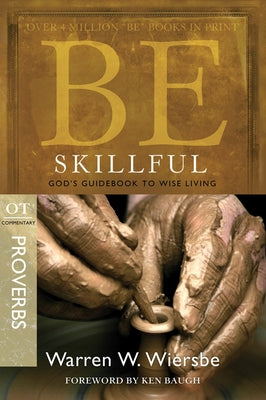 Be Skillful (Proverbs): God's Guidebook to Wise Living Paperback David C Cook