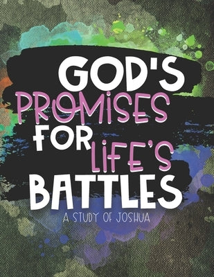 God's Promises for Life's Battles: A Study of Joshua Paperback Independently Published