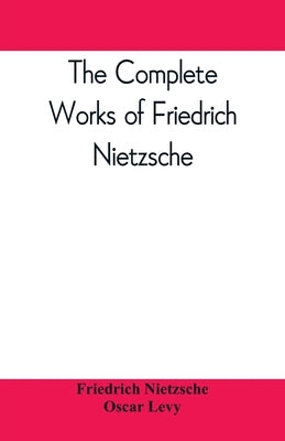 The complete works of Friedrich Nietzsche Paperback Alpha Edition
