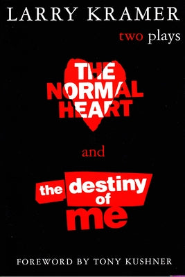 The Normal Heart and the Destiny of Me: Two Plays Grove Press