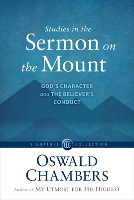 Studies in the Sermon on the Mount: God's Character and the Believer's Conduct Our Daily Bread Publishing