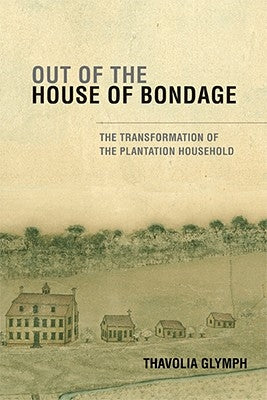 Out of the House of Bondage: The Transformation of the Plantation Household Cambridge University Press