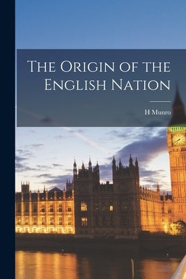 The Origin of the English Nation Paperback Legare Street Press