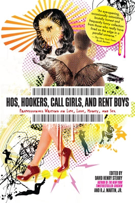 Hos, Hookers, Call Girls, and Rent Boys: Professionals Writing on Life, Love, Money, and Sex Paperback Soft Skull