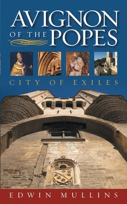 Avignon of the Popes: City of Exiles Paperback Signal Books