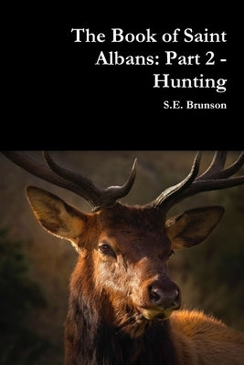 The Book of Saint Albans: Part 2 - Hunting Paperback Lulu.com