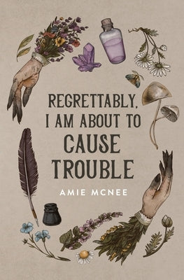 Regrettably, I am About to Cause Trouble Paperback Amie McNee