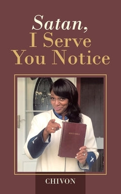 Satan, I Serve You Notice Paperback Authorhouse